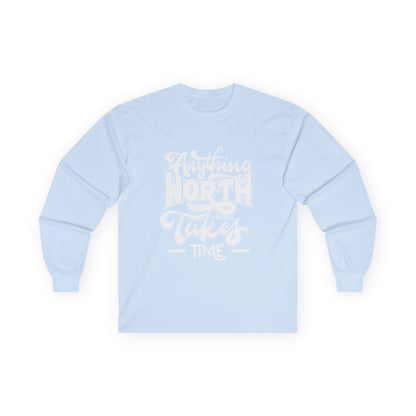 Inspirational Long Sleeve Tee - Anything Worth Having Takes Time, Casual Wear, Gift for Achievers, Motivational Apparel, Unisex Top, [...]