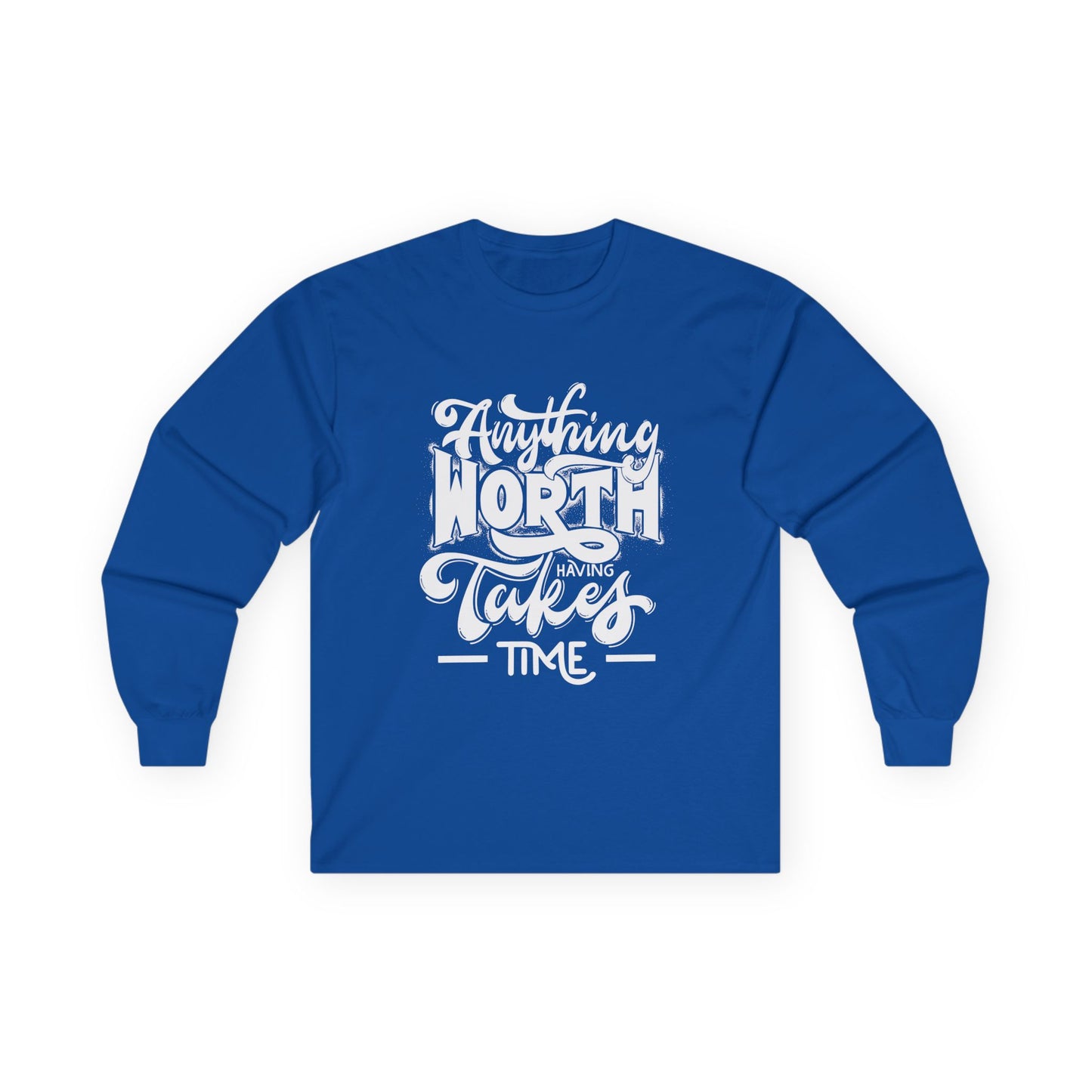 Inspirational Long Sleeve Tee - Anything Worth Having Takes Time, Casual Wear, Gift for Achievers, Motivational Apparel, Unisex Top, [...]