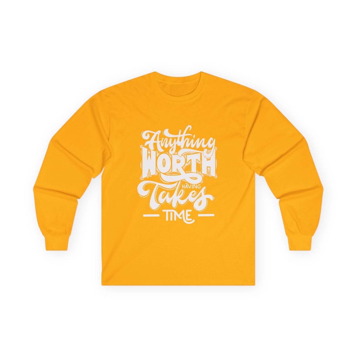 Inspirational Long Sleeve Tee - Anything Worth Having Takes Time, Casual Wear, Gift for Achievers, Motivational Apparel, Unisex Top, [...]