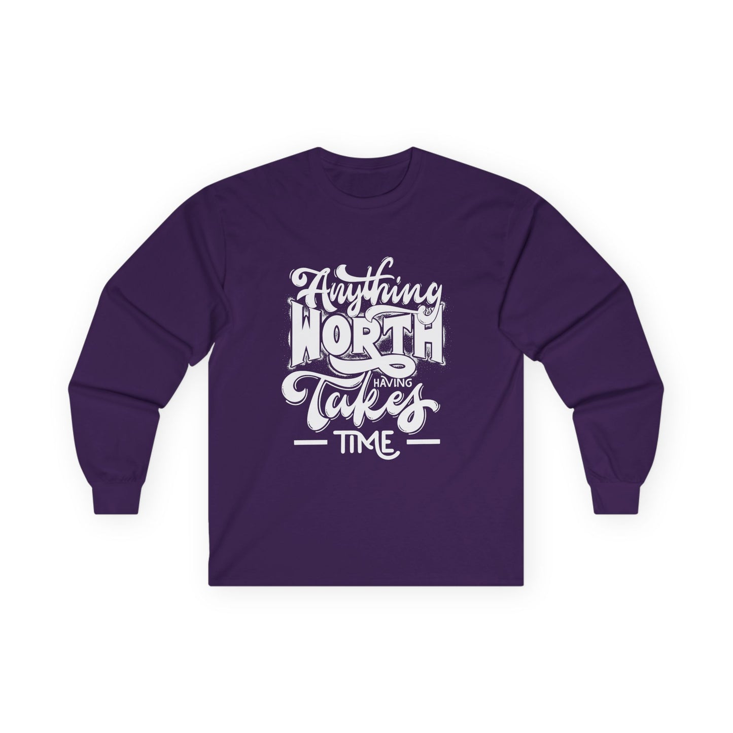 Inspirational Long Sleeve Tee - Anything Worth Having Takes Time, Casual Wear, Gift for Achievers, Motivational Apparel, Unisex Top, [...]