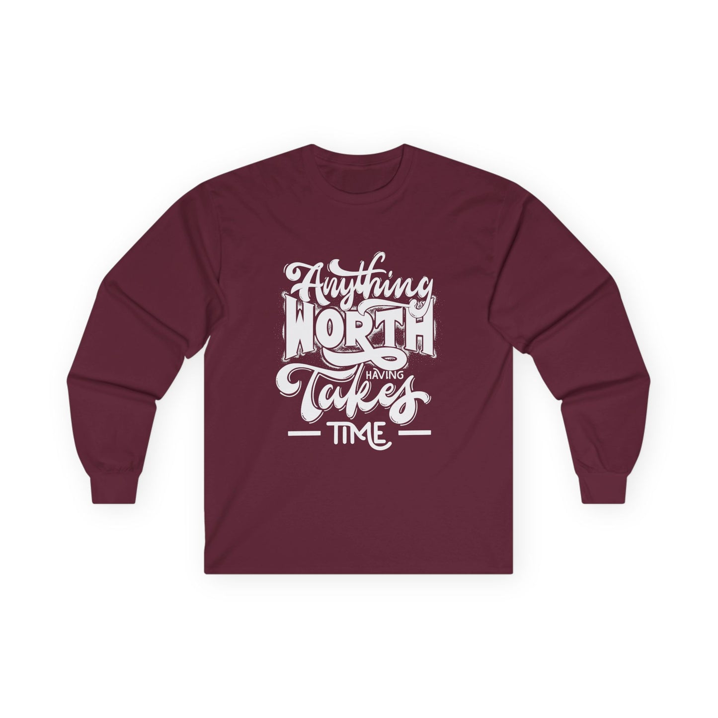 Inspirational Long Sleeve Tee - Anything Worth Having Takes Time, Casual Wear, Gift for Achievers, Motivational Apparel, Unisex Top, [...]