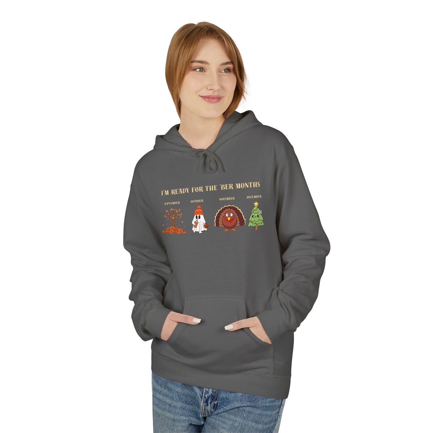 Cozy Holiday Hoodie - I'm Ready for the 'BER Months, Fleece Hoodie for Christmas, Fall, Halloween, Cozy Gift, Unisex Apparel