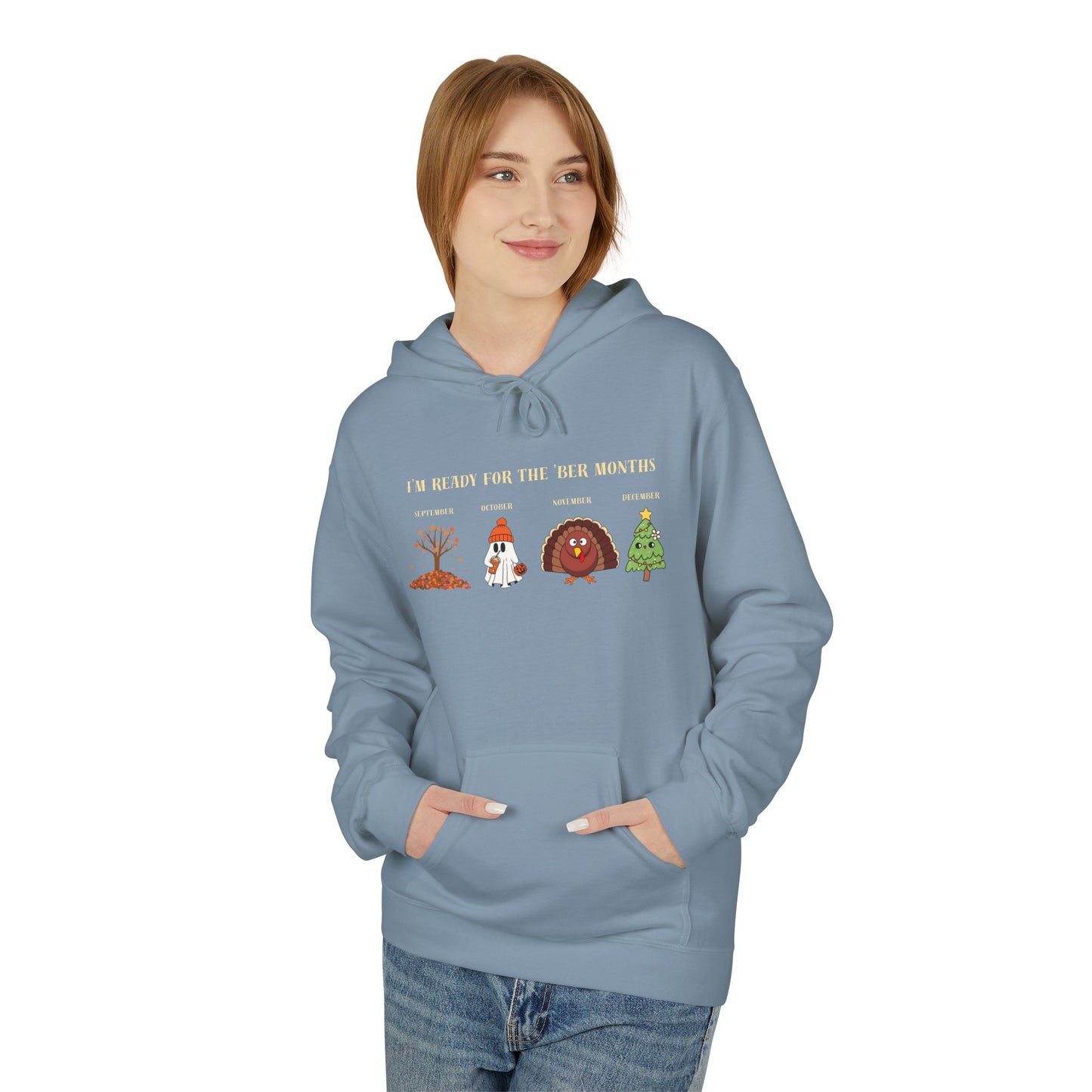 Cozy Holiday Hoodie - I'm Ready for the 'BER Months, Fleece Hoodie for Christmas, Fall, Halloween, Cozy Gift, Unisex Apparel
