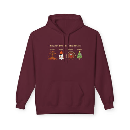 Cozy Holiday Hoodie - I'm Ready for the 'BER Months, Fleece Hoodie for Christmas, Fall, Halloween, Cozy Gift, Unisex Apparel