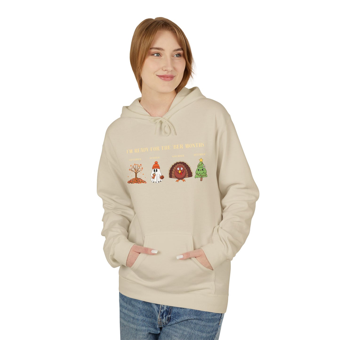 Cozy Holiday Hoodie - I'm Ready for the 'BER Months, Fleece Hoodie for Christmas, Fall, Halloween, Cozy Gift, Unisex Apparel