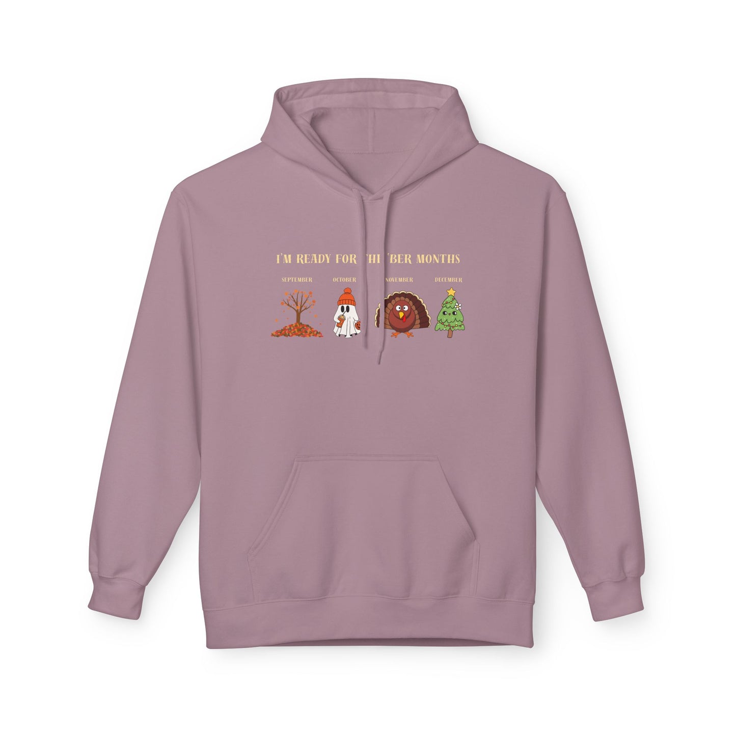 Cozy Holiday Hoodie - I'm Ready for the 'BER Months, Fleece Hoodie for Christmas, Fall, Halloween, Cozy Gift, Unisex Apparel