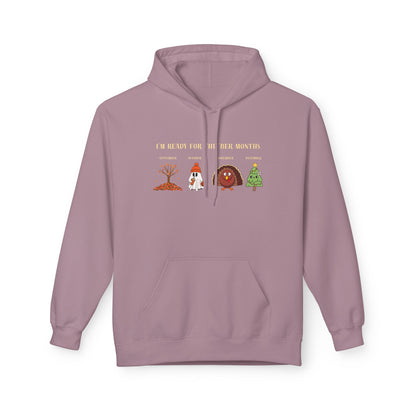 Cozy Holiday Hoodie - I'm Ready for the 'BER Months, Fleece Hoodie for Christmas, Fall, Halloween, Cozy Gift, Unisex Apparel