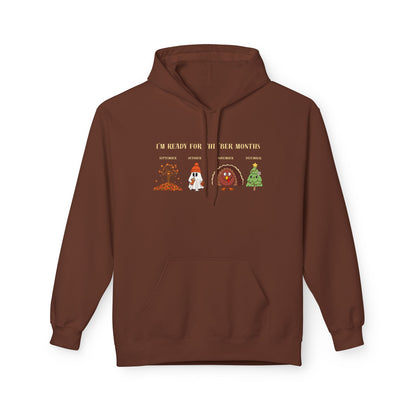Cozy Holiday Hoodie - I'm Ready for the 'BER Months, Fleece Hoodie for Christmas, Fall, Halloween, Cozy Gift, Unisex Apparel