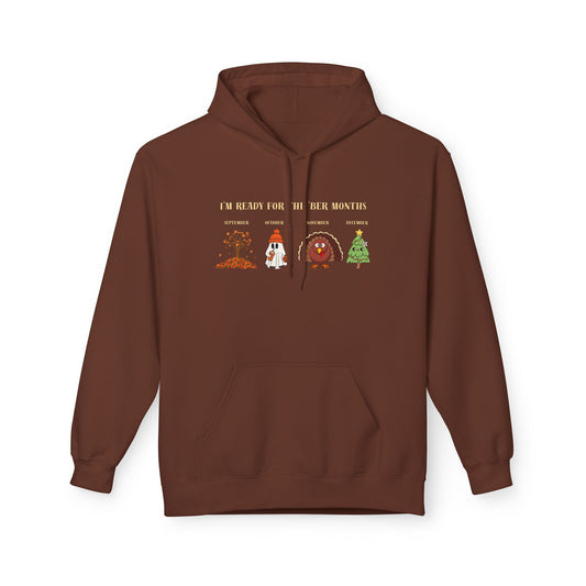 Cozy Holiday Hoodie - I'm Ready for the 'BER Months, Fleece Hoodie for Christmas, Fall, Halloween, Cozy Gift, Unisex Apparel