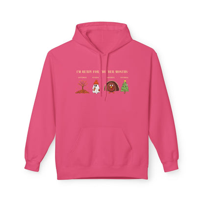 Cozy Holiday Hoodie - I'm Ready for the 'BER Months, Fleece Hoodie for Christmas, Fall, Halloween, Cozy Gift, Unisex Apparel
