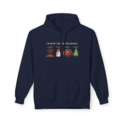 Cozy Holiday Hoodie - I'm Ready for the 'BER Months, Fleece Hoodie for Christmas, Fall, Halloween, Cozy Gift, Unisex Apparel
