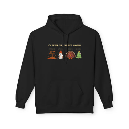 Cozy Holiday Hoodie - I'm Ready for the 'BER Months, Fleece Hoodie for Christmas, Fall, Halloween, Cozy Gift, Unisex Apparel