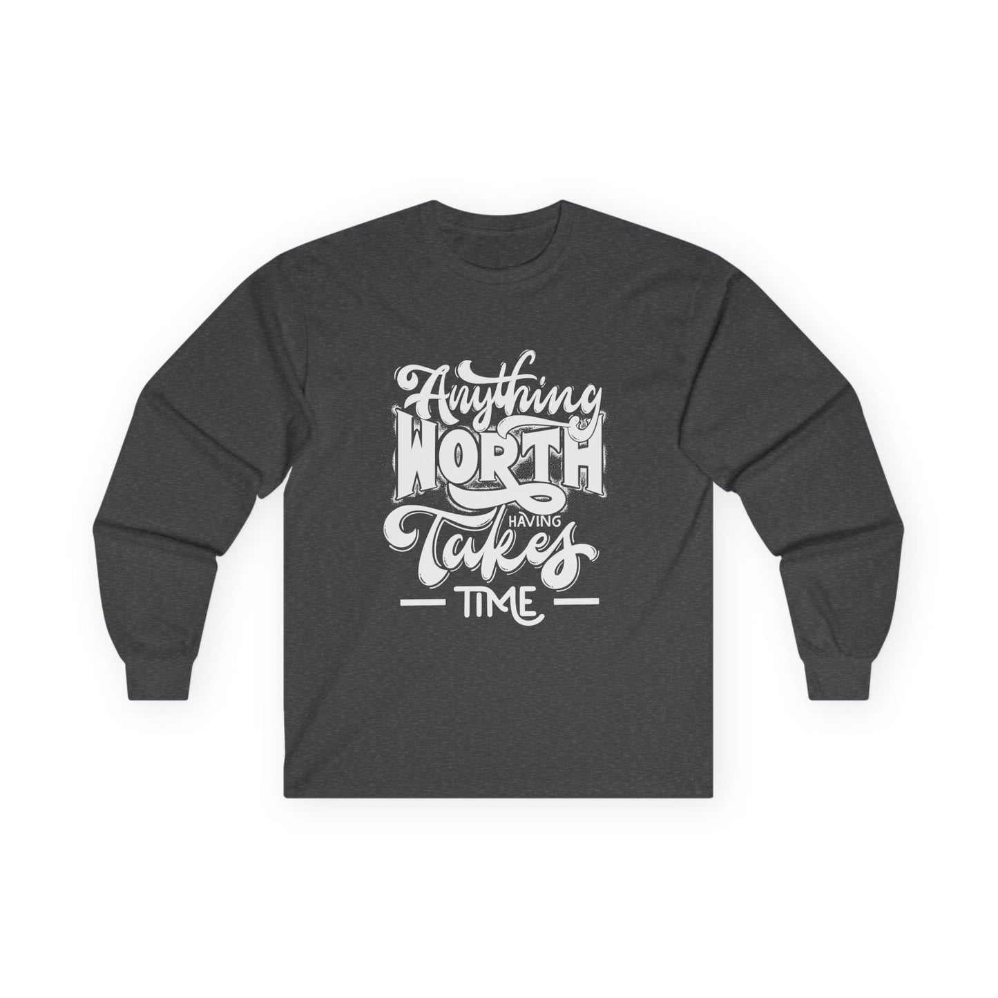 Inspirational Long Sleeve Tee - Anything Worth Having Takes Time, Casual Wear, Gift for Achievers, Motivational Apparel, Unisex Top, [...]
