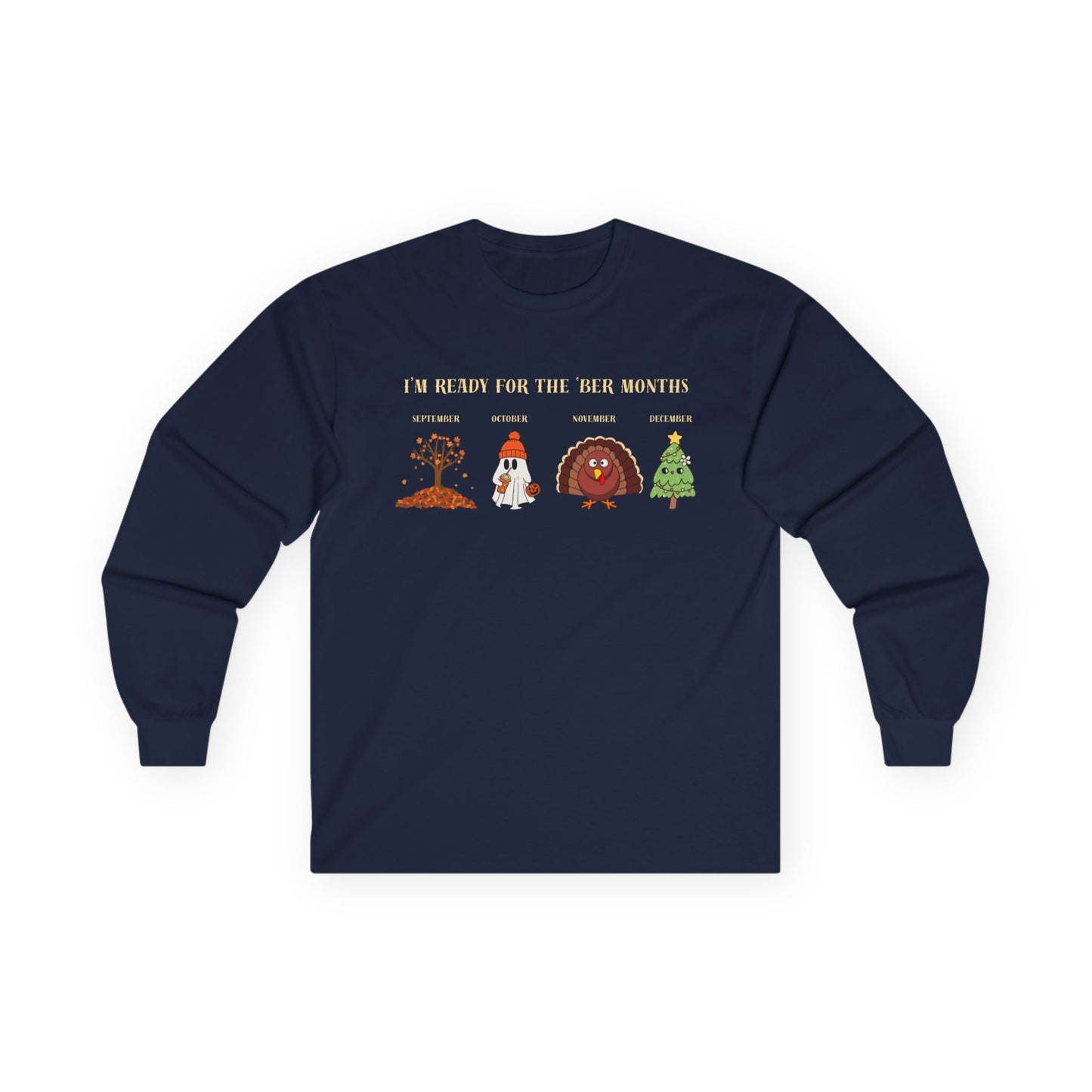 I'm Ready for the 'BER Months Seasonal Fun Long Sleeve Tee, Autumn, Winter, Hobbies, Family Gatherings, Holiday Celebrations