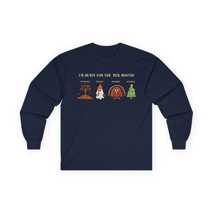 I'm Ready for the 'BER Months Seasonal Fun Long Sleeve Tee, Autumn, Winter, Hobbies, Family Gatherings, Holiday Celebrations