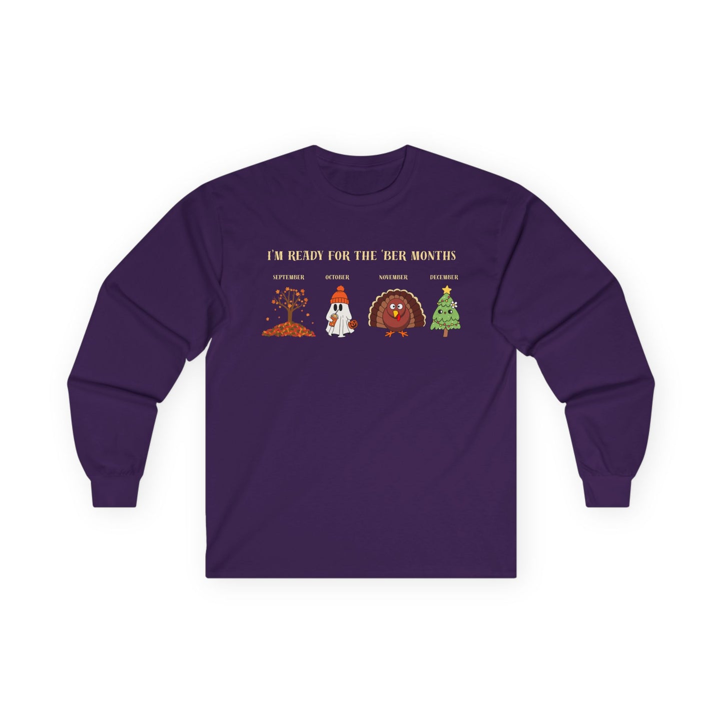 I'm Ready for the 'BER Months Seasonal Fun Long Sleeve Tee, Autumn, Winter, Hobbies, Family Gatherings, Holiday Celebrations