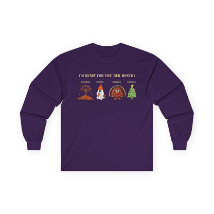 I'm Ready for the 'BER Months Seasonal Fun Long Sleeve Tee, Autumn, Winter, Hobbies, Family Gatherings, Holiday Celebrations