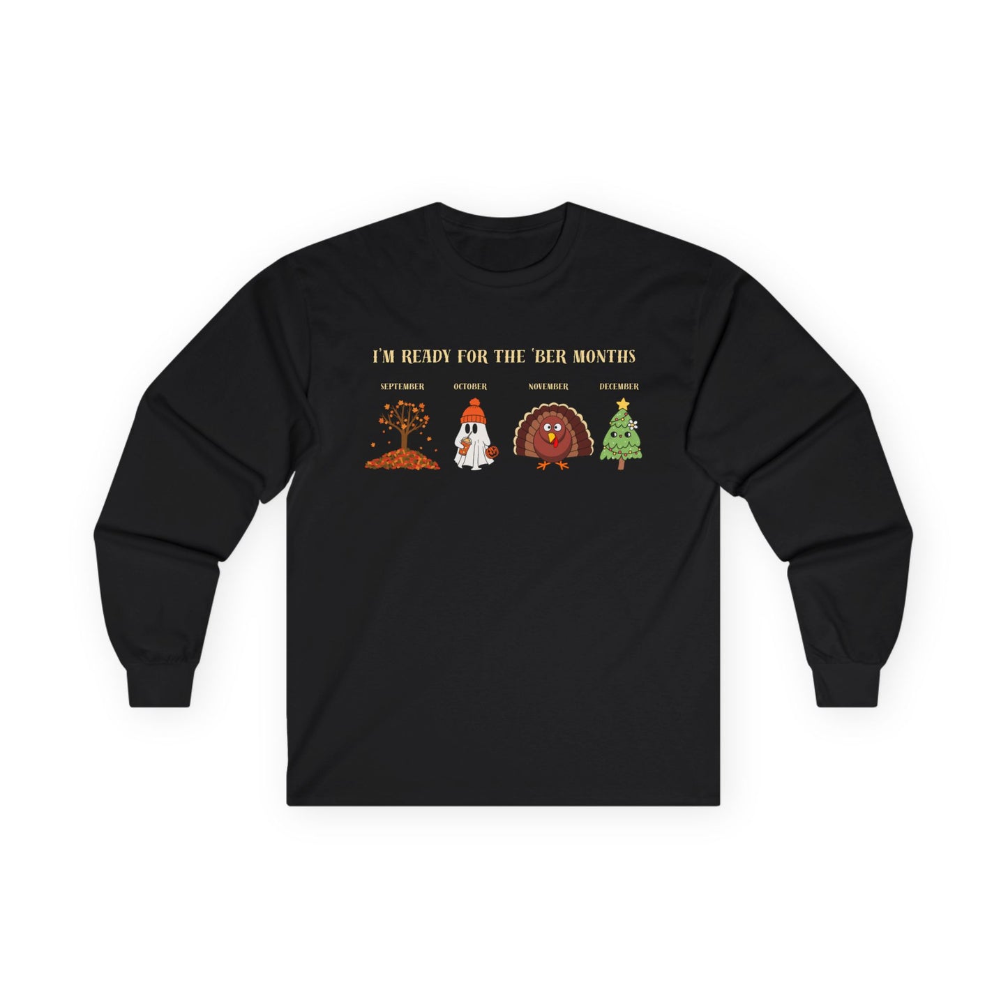I'm Ready for the 'BER Months Seasonal Fun Long Sleeve Tee, Autumn, Winter, Hobbies, Family Gatherings, Holiday Celebrations