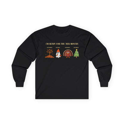 I'm Ready for the 'BER Months Seasonal Fun Long Sleeve Tee, Autumn, Winter, Hobbies, Family Gatherings, Holiday Celebrations