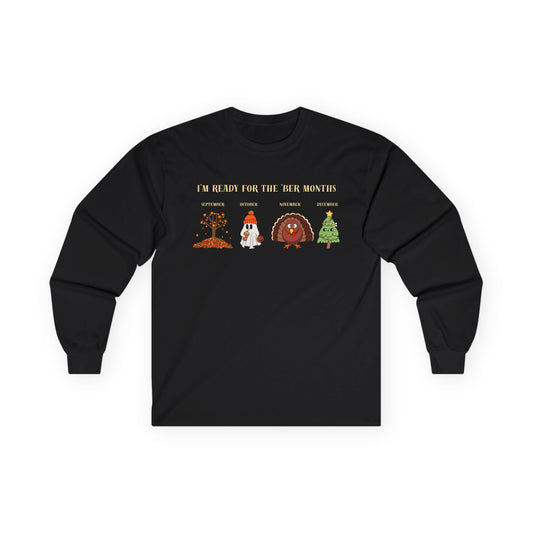 I'm Ready for the 'BER Months Seasonal Fun Long Sleeve Tee, Autumn, Winter, Hobbies, Family Gatherings, Holiday Celebrations