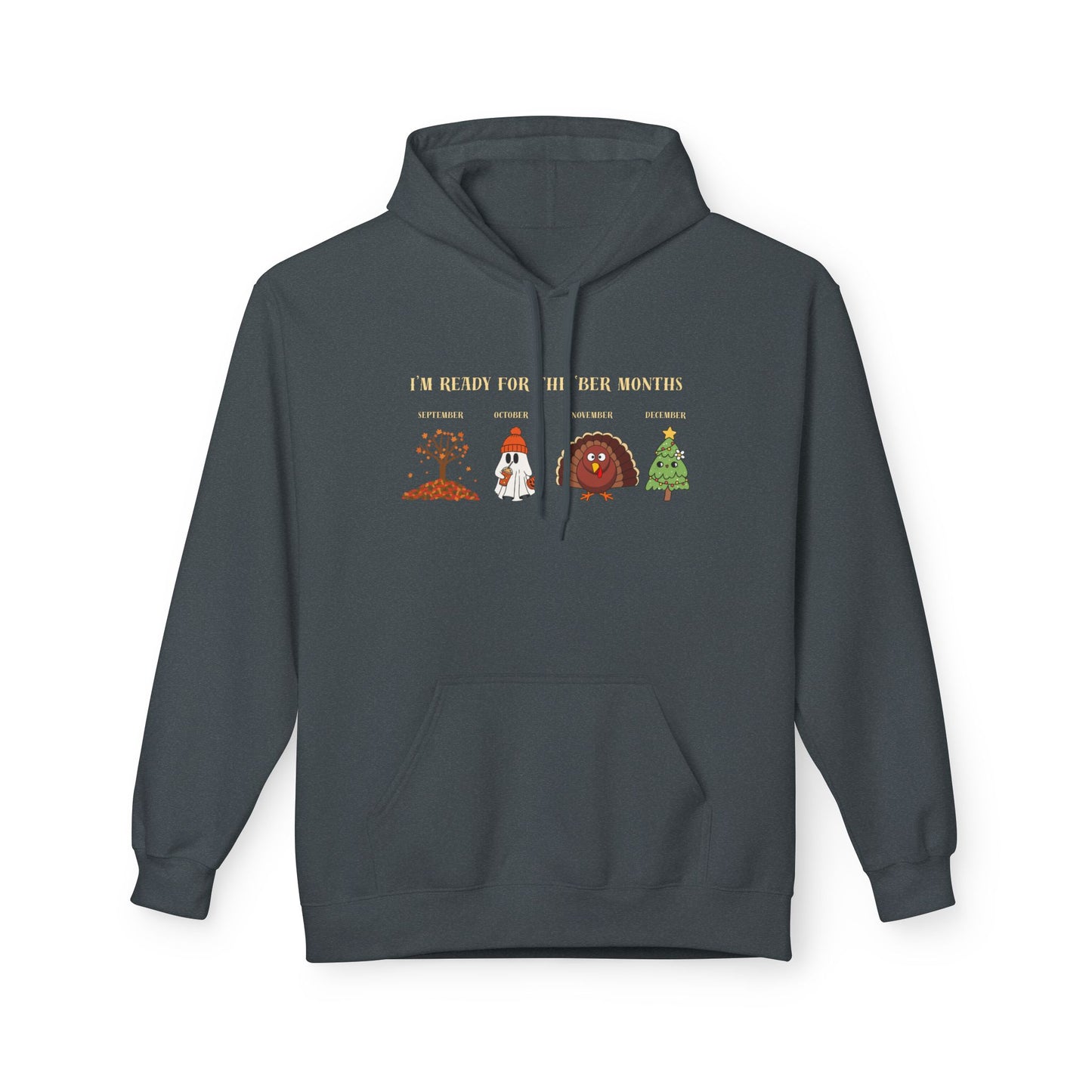 Cozy Holiday Hoodie - I'm Ready for the 'BER Months, Fleece Hoodie for Christmas, Fall, Halloween, Cozy Gift, Unisex Apparel