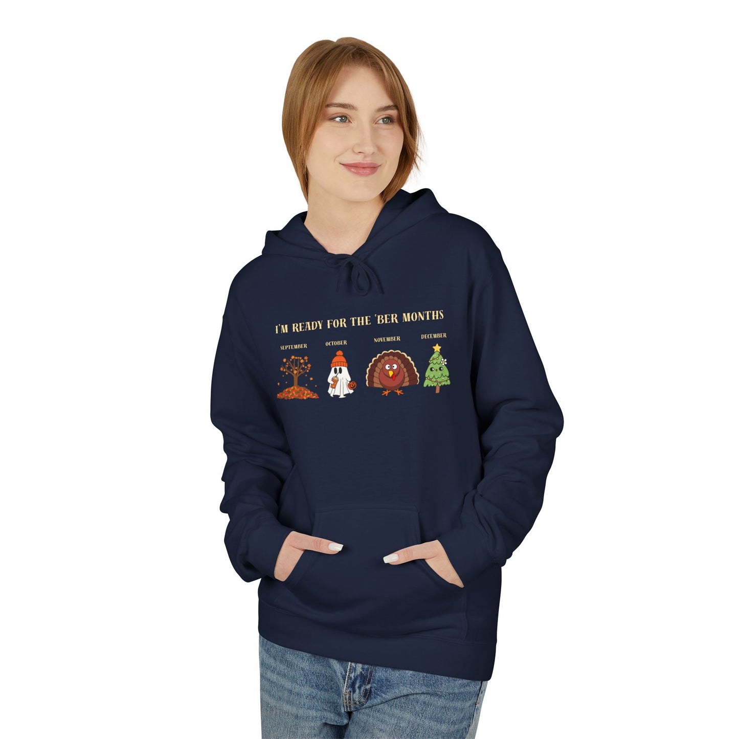 Cozy Holiday Hoodie - I'm Ready for the 'BER Months, Fleece Hoodie for Christmas, Fall, Halloween, Cozy Gift, Unisex Apparel