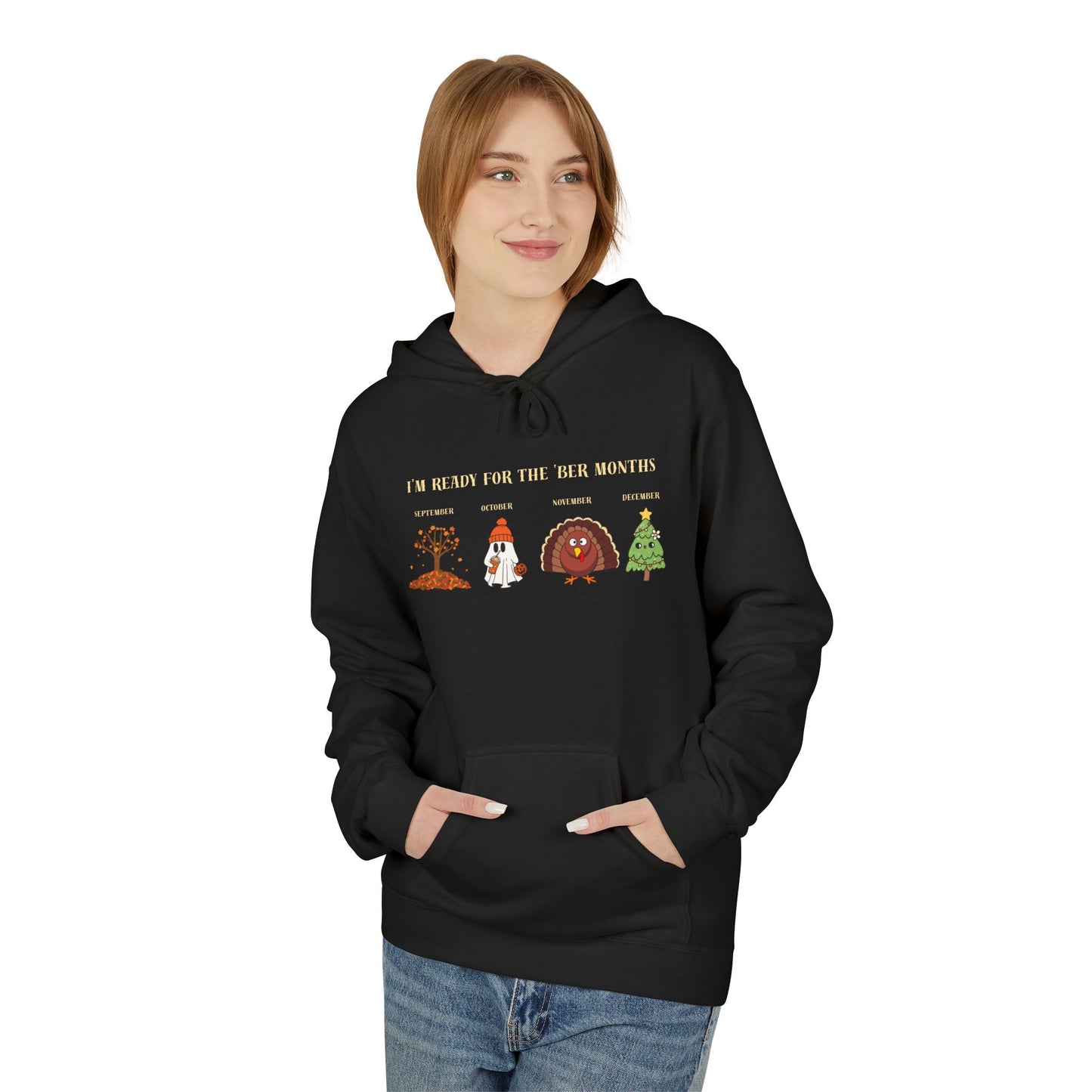 Cozy Holiday Hoodie - I'm Ready for the 'BER Months, Fleece Hoodie for Christmas, Fall, Halloween, Cozy Gift, Unisex Apparel