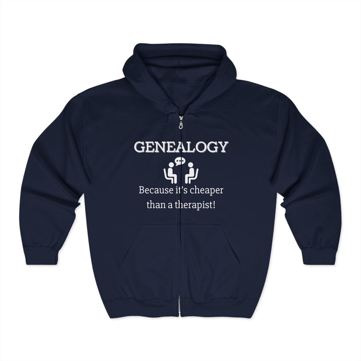 Genealogy Because It's Cheaper Than A Therapist Full Zip Hoodie,  History Sweatshirt, Personalized Family Hoodie, Custom Zip Up, Unisex Hooded Sweatshirt, Gift for Generations