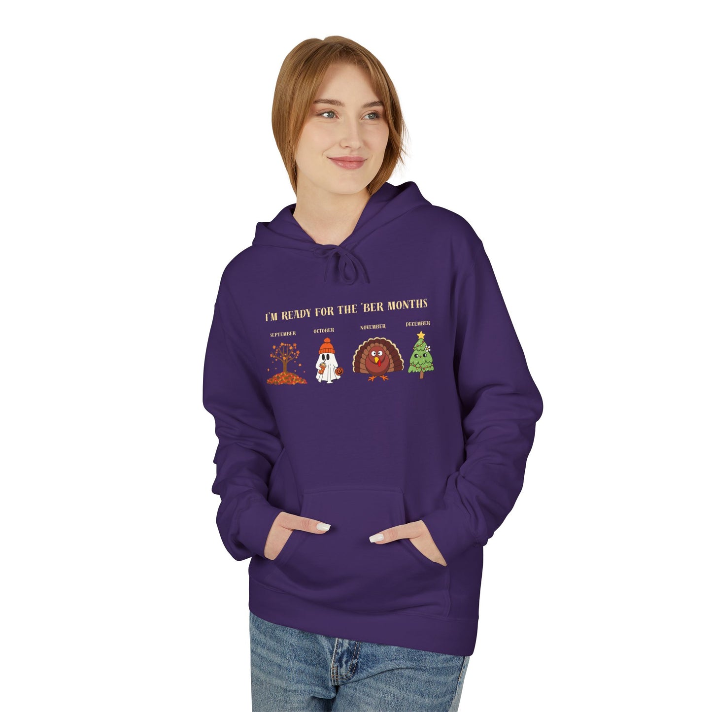 Cozy Holiday Hoodie - I'm Ready for the 'BER Months, Fleece Hoodie for Christmas, Fall, Halloween, Cozy Gift, Unisex Apparel
