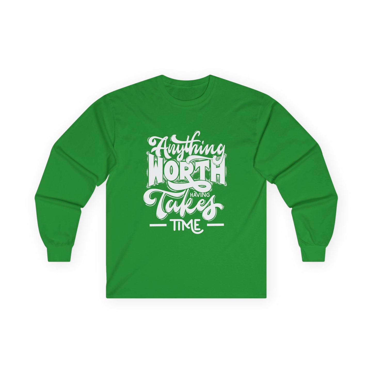 Inspirational Long Sleeve Tee - Anything Worth Having Takes Time, Casual Wear, Gift for Achievers, Motivational Apparel, Unisex Top, [...]