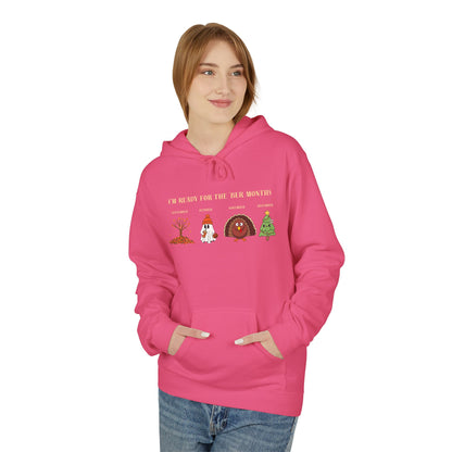Cozy Holiday Hoodie - I'm Ready for the 'BER Months, Fleece Hoodie for Christmas, Fall, Halloween, Cozy Gift, Unisex Apparel