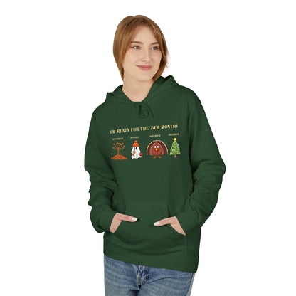 Cozy Holiday Hoodie - I'm Ready for the 'BER Months, Fleece Hoodie for Christmas, Fall, Halloween, Cozy Gift, Unisex Apparel