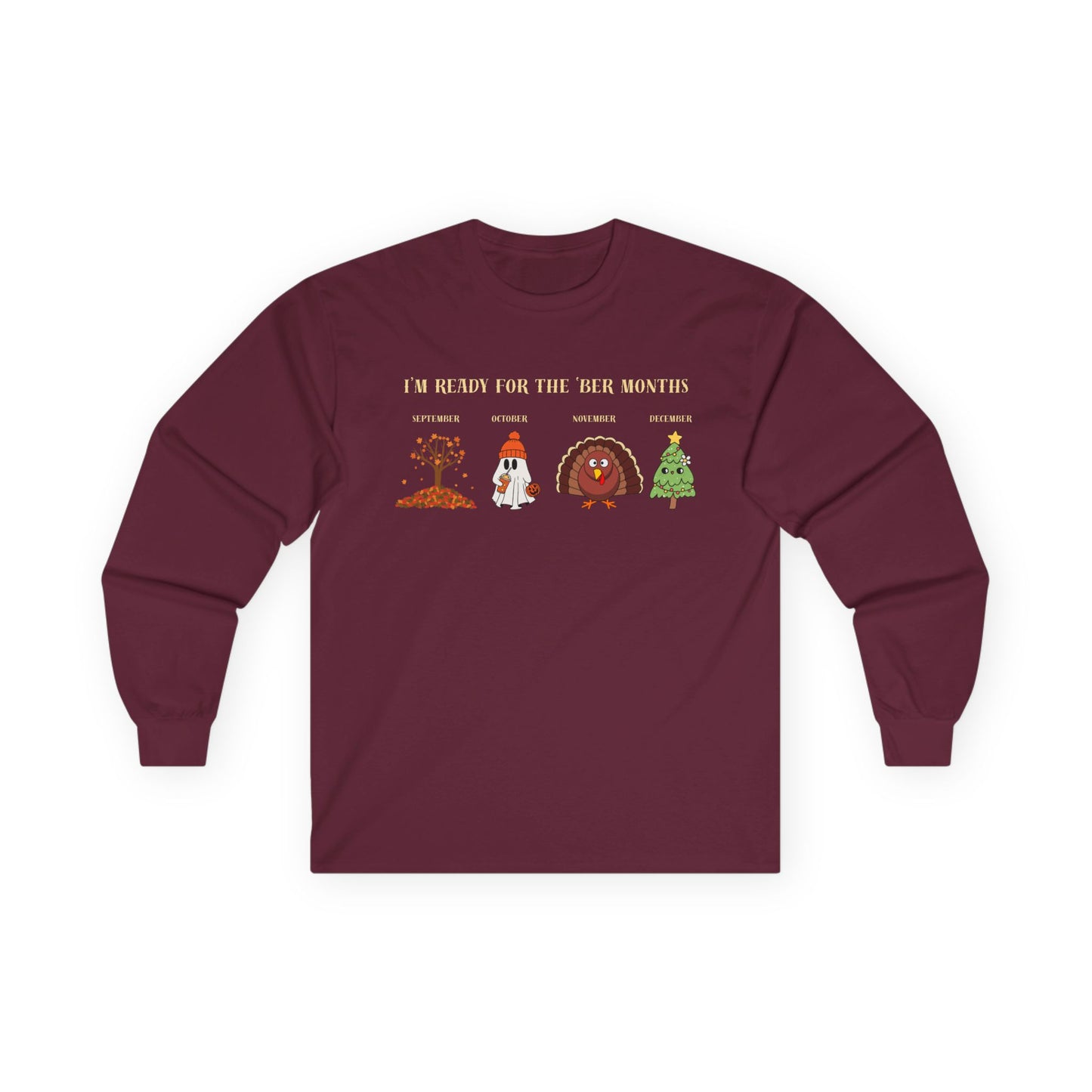 I'm Ready for the 'BER Months Seasonal Fun Long Sleeve Tee, Autumn, Winter, Hobbies, Family Gatherings, Holiday Celebrations