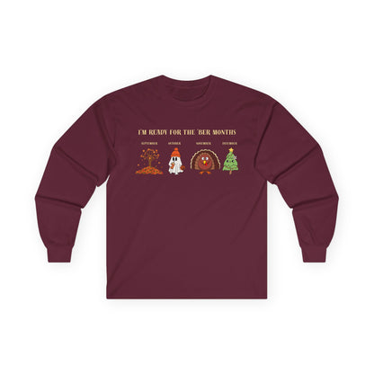 I'm Ready for the 'BER Months Seasonal Fun Long Sleeve Tee, Autumn, Winter, Hobbies, Family Gatherings, Holiday Celebrations