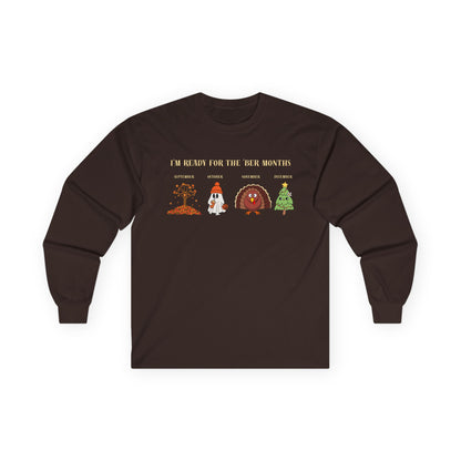 I'm Ready for the 'BER Months Seasonal Fun Long Sleeve Tee, Autumn, Winter, Hobbies, Family Gatherings, Holiday Celebrations