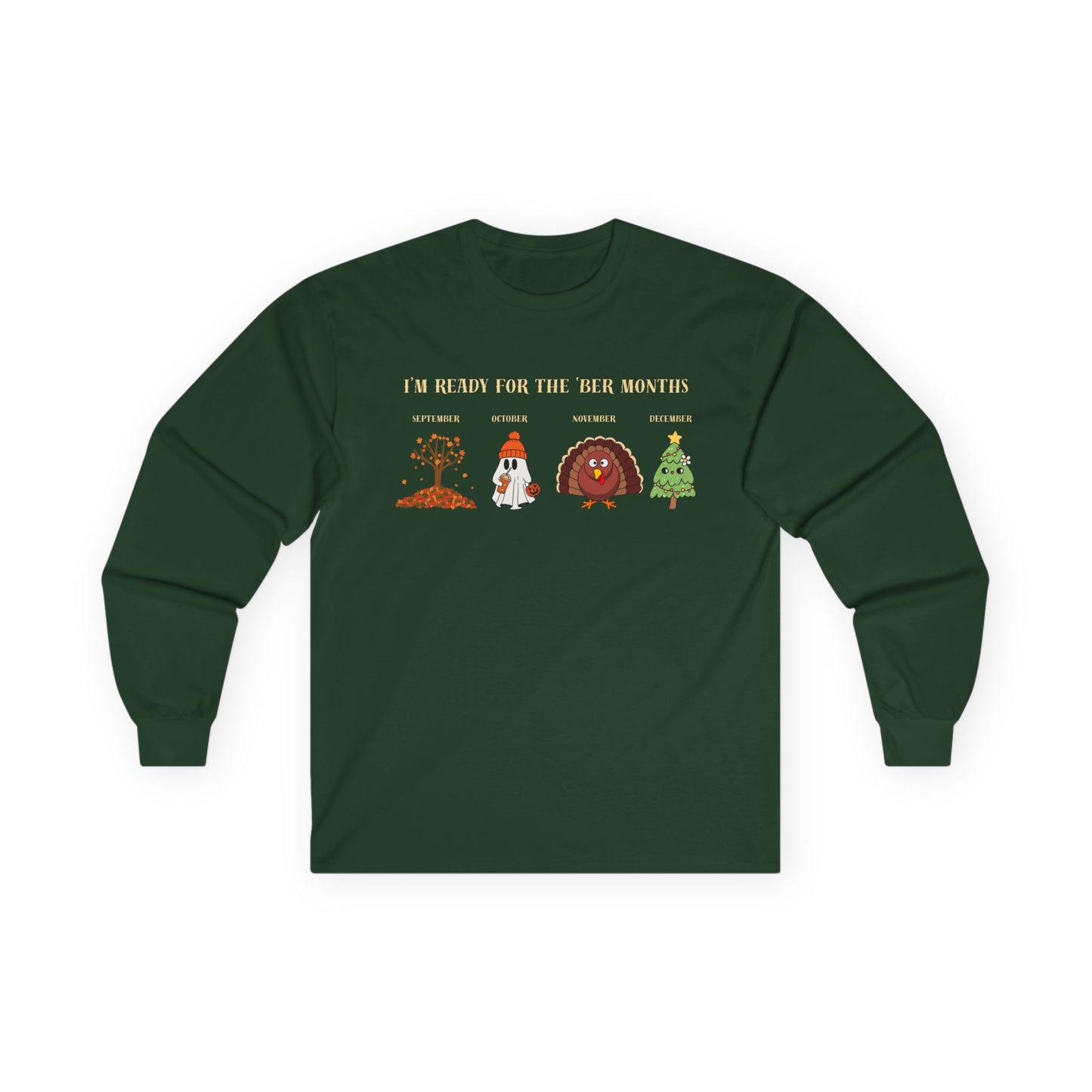 I'm Ready for the 'BER Months Seasonal Fun Long Sleeve Tee, Autumn, Winter, Hobbies, Family Gatherings, Holiday Celebrations