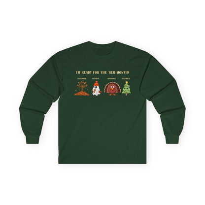 I'm Ready for the 'BER Months Seasonal Fun Long Sleeve Tee, Autumn, Winter, Hobbies, Family Gatherings, Holiday Celebrations