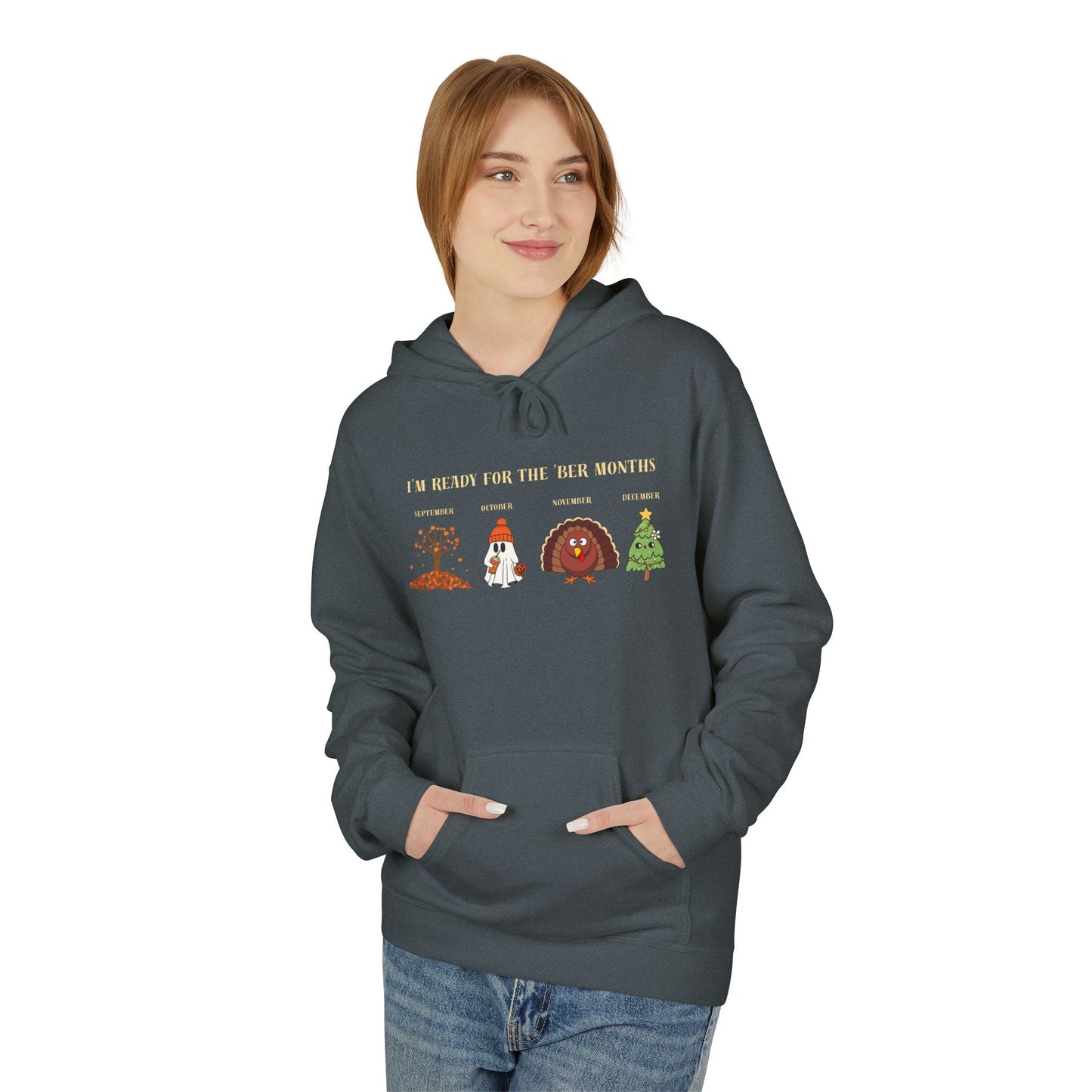 Cozy Holiday Hoodie - I'm Ready for the 'BER Months, Fleece Hoodie for Christmas, Fall, Halloween, Cozy Gift, Unisex Apparel