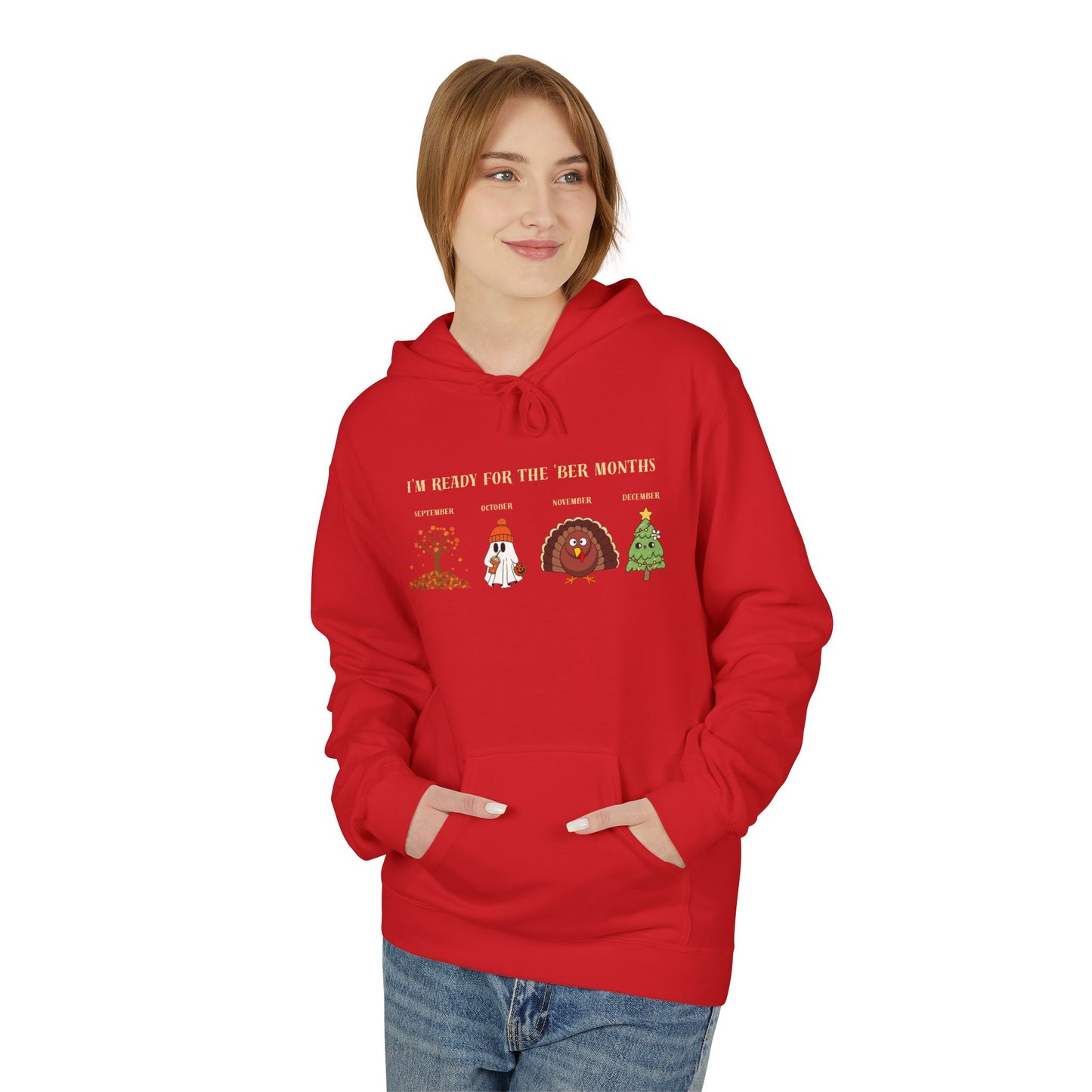 Cozy Holiday Hoodie - I'm Ready for the 'BER Months, Fleece Hoodie for Christmas, Fall, Halloween, Cozy Gift, Unisex Apparel