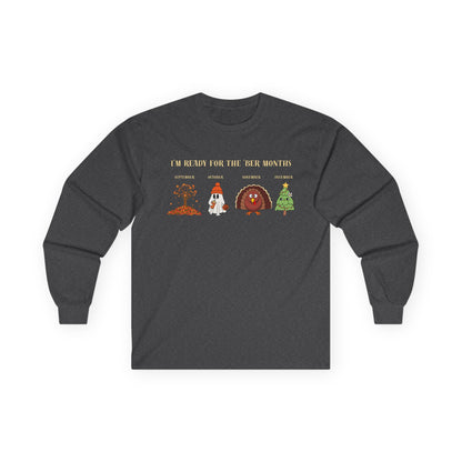 I'm Ready for the 'BER Months Seasonal Fun Long Sleeve Tee, Autumn, Winter, Hobbies, Family Gatherings, Holiday Celebrations