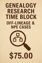 Genealogy Research Time Block: 1 Hour – Off-Lineage & NPE Cases