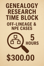 Genealogy Research Time Block: 5 Hours – Off-Lineage & NPE Cases