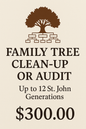 Family Tree Clean-Up or Audit – up to 12 St. John generations