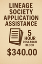 Lineage Society Application Assistance – 5 Hour Research Block